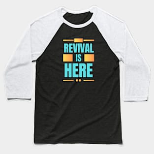 Revival Is Here | Christian Baseball T-Shirt